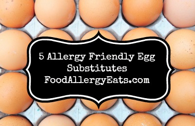 5 Allergy Friendly Egg Substitutes #vegan #foodallergies @FoodAllergyEats